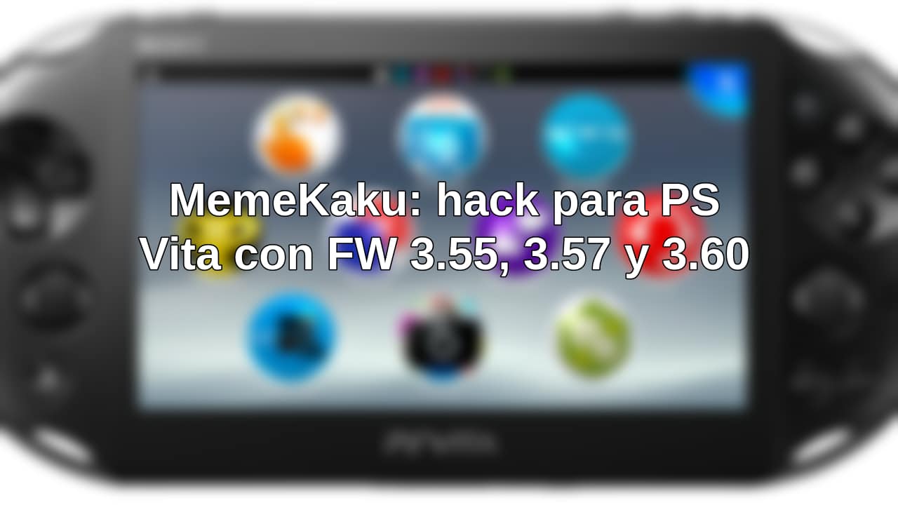 MemeKaku: hackear PS Vita en firmware 3.55, 3.57 y 3.60 (guía 2026) 1 memekaku