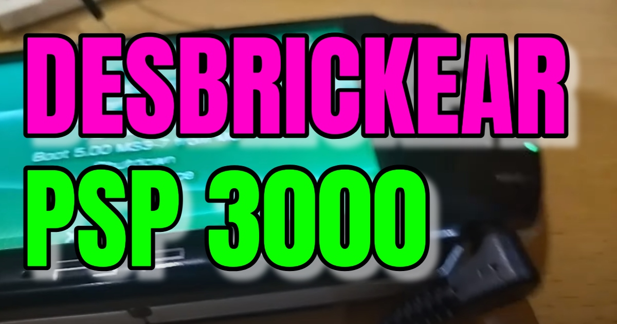 Cómo desbrickear una PSP 3000: métodos actuales (2026) 1 PSP 300 desbrickeada